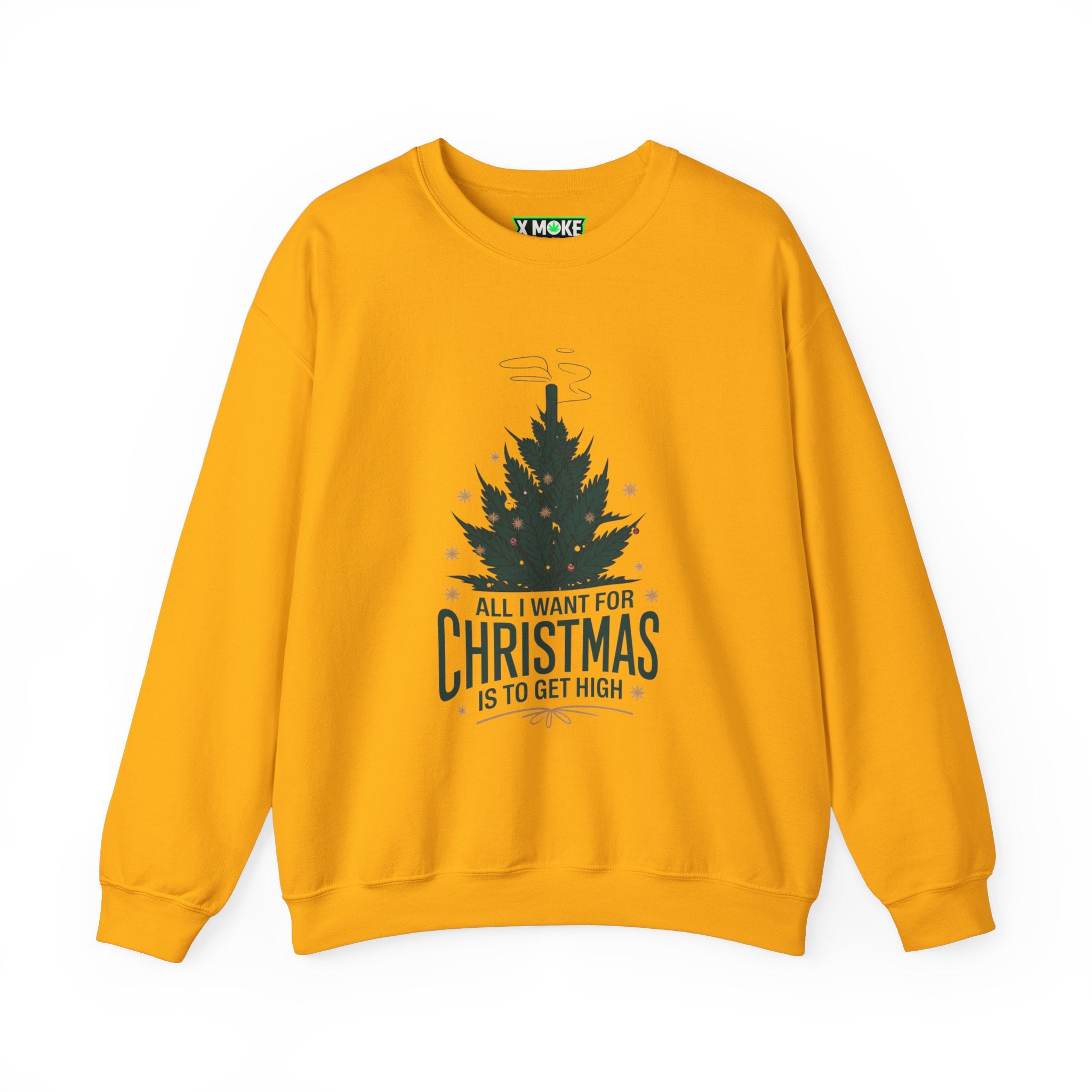 All I Want for Christmas Is to Get High! Christmas Crewneck Sweatshirt